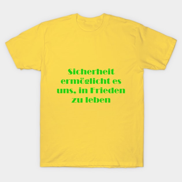 Sicherheit ermöglicht es uns, in Frieden zu leben T-Shirt by busines_night